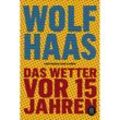 Das Wetter vor 15 Jahren - Wolf Haas, Kartoniert (TB)
