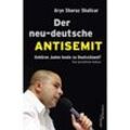 Der neu-deutsche Antisemit - Arye Sharuz Shalicar, Kartoniert (TB)