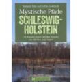 Mystische Pfade Schleswig-Holstein - Volko Lienhardt, Steffen Sohr, Kartoniert (TB)