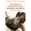 Wie schwer ein Menschenleben wiegt, Sophie Scholl - Maren Gottschalk, Gebunden