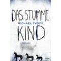 Das stumme Kind / Liebisch & Degenhardt Bd.1 - Michael Thode, Taschenbuch