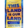 This Land Is Our Land - Suketu Mehta, Kartoniert (TB)