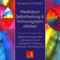 Meditation Selbstheilung & Immunsystem stärken - Selbstheilungskräfte aktivieren durch Autogenes Training, Heilmeditation Selbstheilung CD,Audio-CD