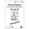 Schulaufgaben von bayerischen Gymnasien / Physik 8, Schulaufgaben von bayerischen Gymnasien mit Lösungen - Claus Arndt, Kartoniert (TB)