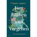 Vom Blühen und Vergehen - Marc Hamer, Gebunden