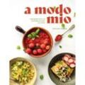 A Modo Mio. Lieblingsgerichte und Küchengeschichten aus Italien - Alessandra Dorigato, Gebunden