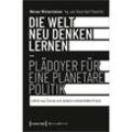 Die Welt neu denken lernen - Plädoyer für eine planetare Politik - Werner Wintersteiner, Kartoniert (TB)