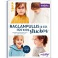Raglanpullis & Co. für Kids stricken - Veronika Hug, Gebunden