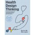 Health Design Thinking, second edition - Bon Ku, Ellen Lupton, Kartoniert (TB)