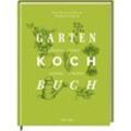 Das Gartenkochbuch - Anne-Katrin Weber, Gebunden