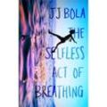 The Selfless Act of Breathing - JJ Bola, Kartoniert (TB)