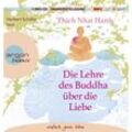 Die Lehre des Buddha über die Liebe,1 Audio-CD, 1 MP3 - Thich Nhat Hanh (Hörbuch)
