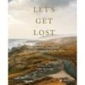 Let's Get Lost: Der perfekte Augenblick an den schönsten Orten der Welt - Finn Beales, Gebunden