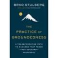 The Practice of Groundedness - Brad Stulberg, Gebunden