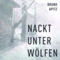 Nackt unter Wölfen,Audio-CD, MP3 - Bruno Apitz (Hörbuch)