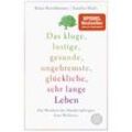 Das kluge, lustige, gesunde, ungebremste, glückliche, sehr lange Leben - Klaus Brinkbäumer, Samiha Shafy, Taschenbuch