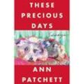 These Precious Days - Ann Patchett, Kartoniert (TB)