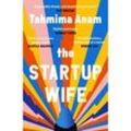 The Startup Wife - Tahmima Anam, Kartoniert (TB)