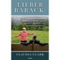 Lieber Barack: Die außergewöhnliche Partnerschaft zwischen Angela Merkel und Barack Obama - Claudia Clark, Kartoniert (TB)