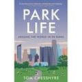 Park Life - Tom Chesshyre, Gebunden