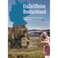 EisZeitReise Deutschland - Wilfried Rosendahl, Robert Darga, Doris Döppes, Gebunden