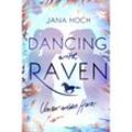 Dancing with Raven. Unser wildes Herz - Jana Hoch, Gebunden