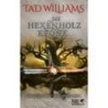 Die Hexenholzkrone 2 / Der letzte König von Osten Ard Bd.2 - Tad Williams, Kartoniert (TB)