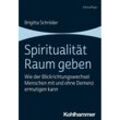 Spiritualität Raum geben - Brigitta Schröder, Kartoniert (TB)