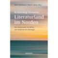 Schleswig-Holstein. Literaturland im Norden - Martin Lätzel, Olaf Irlenkäuser, Gebunden