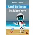 Edition Periplaneta / Und die Reste ins Meer - Andrea Limmer, Kartoniert (TB)