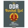 Die DDR Bucket List - Matthias Röcke, Kartoniert (TB)