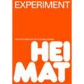 Experiment Heimat - Helene Bukowski, Safiye Can, Nora Gomringer, Lütfiye Güzel, Sabrina Janesch, Wladimir Kaminer, Sharon Dodua Otoo, Najem Wali, Kartoniert (TB)