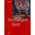 Verschwiegene Kunst - Felice Fey, Gebunden