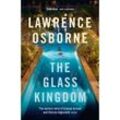 The Glass Kingdom - Lawrence Osborne, Kartoniert (TB)