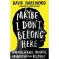Maybe I Don't Belong Here - David Harewood, Kartoniert (TB)