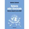 Reform oder Blockade - welche Zukunft hat die UNO? - Andreas Zumach, Kartoniert (TB)