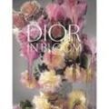 Dior in Bloom - Jérôme Hanover, Alain Stella, Naomi Sachs, Justine Picardie, Gebunden