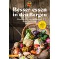 Besser essen in den Bergen - Handbuch für eine nachhaltige alpine Ernährung - Christian Fischer, Silke Raffeiner, Gebunden
