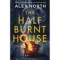 The Half Burnt House - Alex North, Kartoniert (TB)