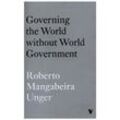 Governing the World Without World Government - Roberto Mangabeira Unger, Kartoniert (TB)