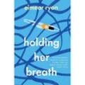 Holding Her Breath - Eimear Ryan, Kartoniert (TB)