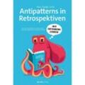 Antipatterns in Retrospektiven - Mit einem Geleitwort von Diana Larsen / Aus dem Engl. v. Daniela Schubert - Aino Vonge Corry, Kartoniert (TB)