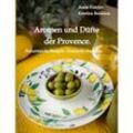 Aromen und Düfte der Provence. - Anna Konyev, Kristina Balakina, Kartoniert (TB)