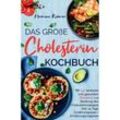 Das große Cholesterin Kochbuch - Mit 150 leckeren & gesunden Rezepten zur Senkung des Cholesterinspiegels. - Hermine Krämer, Kartoniert (TB)