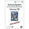 Chemie 10, (G9 und LehrplanPLUS) Schulaufgaben von bayerischen Gymnasien mit Lösungen - Claus Arndt, Kartoniert (TB)