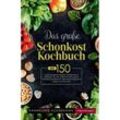 Das große Schonkost Kochbuch! Gesunde Ernährung für Magen und Darm! 1. Auflage - Hannelore Ackermann, Kartoniert (TB)