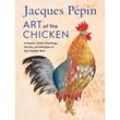 Jacques Pépin Art Of The Chicken - Jacques Pépin, Gebunden