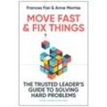Move Fast and Fix Things - Frances Frei, Anne Morriss, Leinen