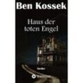 Haus der toten Engel - Ben Kossek, Kartoniert (TB)