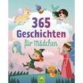 365 Geschichten für Mädchen Vorlesebuch für Kinder ab 3 Jahren - Schwager & Steinlein Verlag, Gebunden